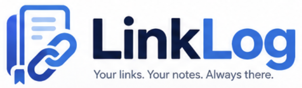 LinkLog — Your links. Your notes. Always there.